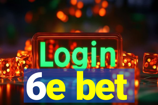 6e bet